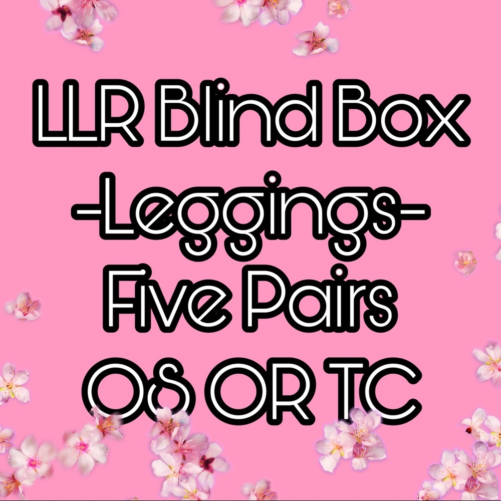LLR Blind Box
-Leggings-
Five Pairs 
OS OR TC